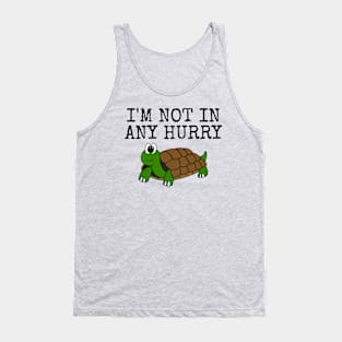 I'm Not In Hurry, Tortoise Father's Day Funny Tank Top